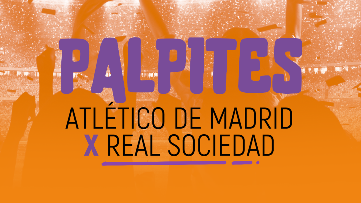 Análise Atlético de Madrid x Real Sociedad  (12/05/21)